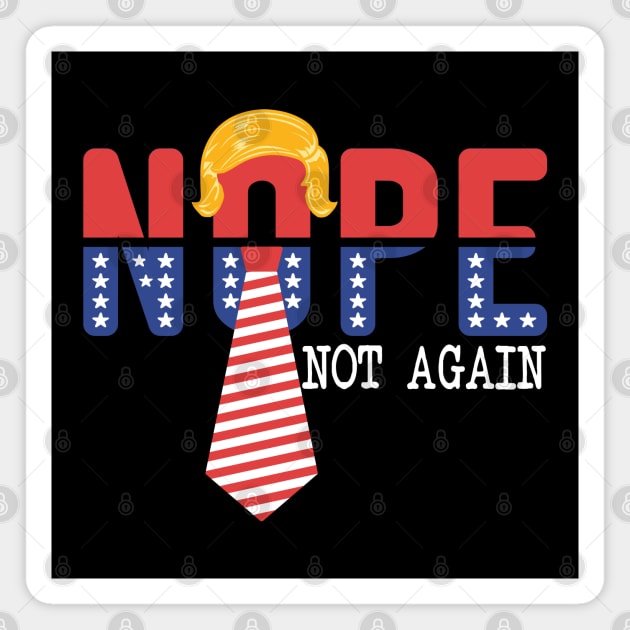 NOPE Not Again Funny Sarcastic Trump Statement USA Humor Magnet by chems eddine